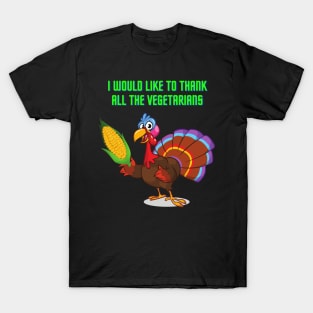 I Would Like To Thank All The Vegetarians, Happy Thanksgiving Day, Turkey Day, Turkey, Feast Festival, T-Shirt